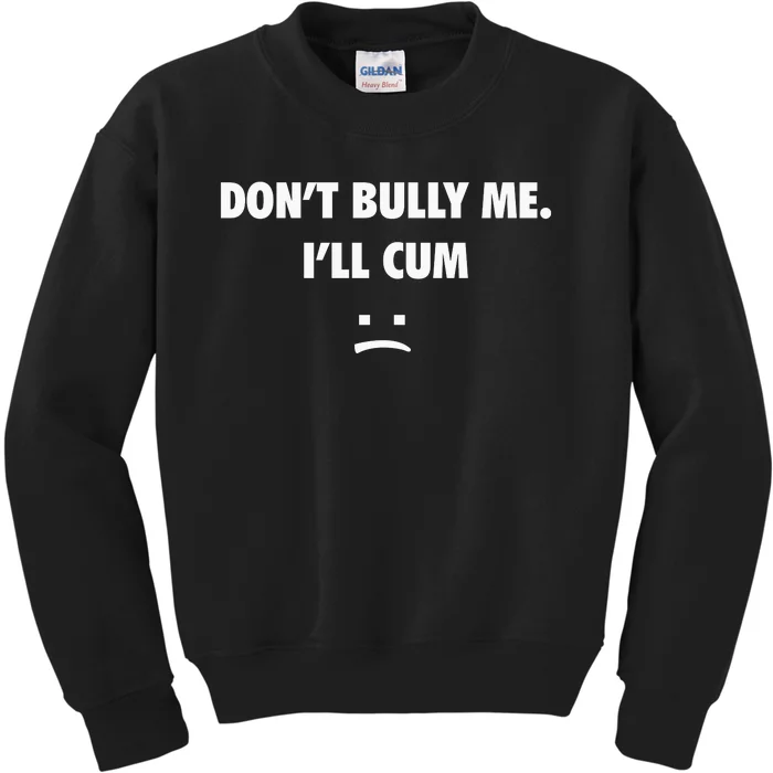 Funny Don’T Bully Me Kids Sweatshirt