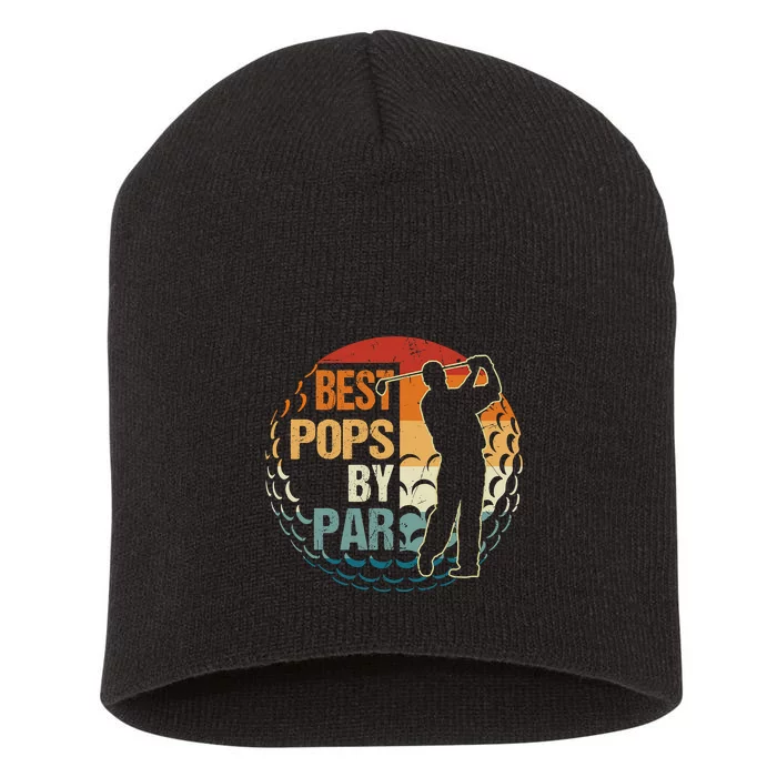 Father's Day Best Pops Par Golf Dad Gift For Dad Short Acrylic Beanie