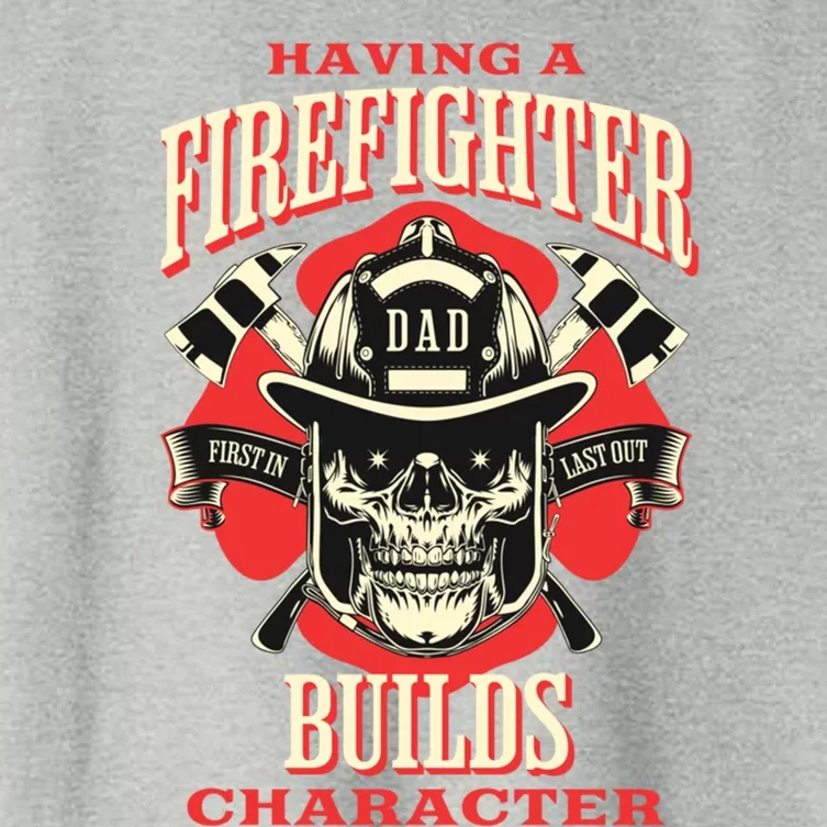 Firefighter Dads Builds Character For Fathers Day 3 Great Gift Women's Crop Top Tee