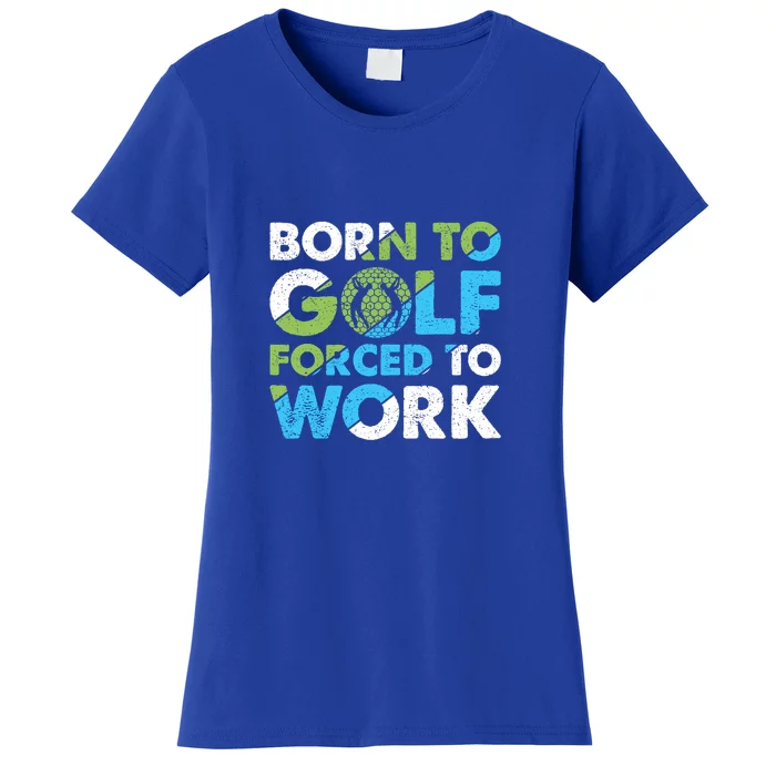 Father's Day Born To Golf Forced To Work Gift For Dad Women's T-Shirt