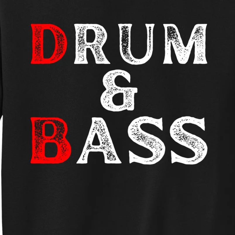 Funny Drum & Bass Rum & Ass Lovers Tall Sweatshirt