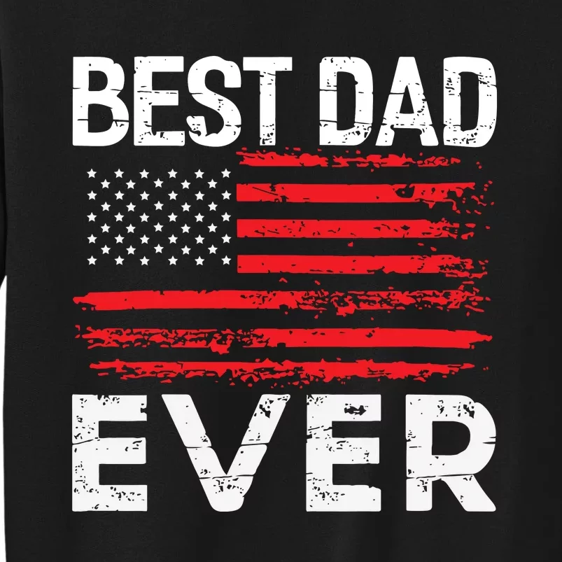 Best Dad Ever With US American Flag Fathers Day Gifts Tall Sweatshirt