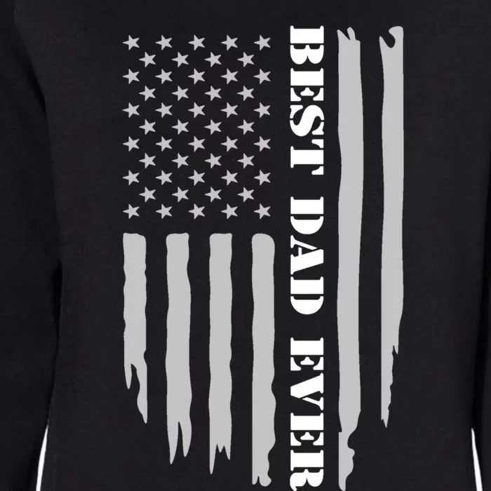 Father's Day Best Dad Ever With Us American Flag Cool Gift Womens California Wash Sweatshirt