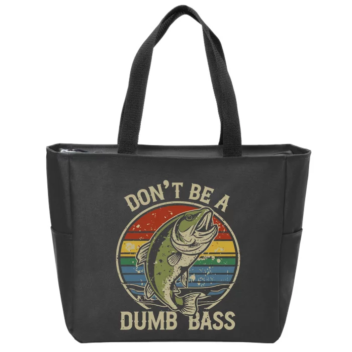 Fishing Don’T Be A Dumb Bass Funny Fathers Day Dad Zip Tote Bag