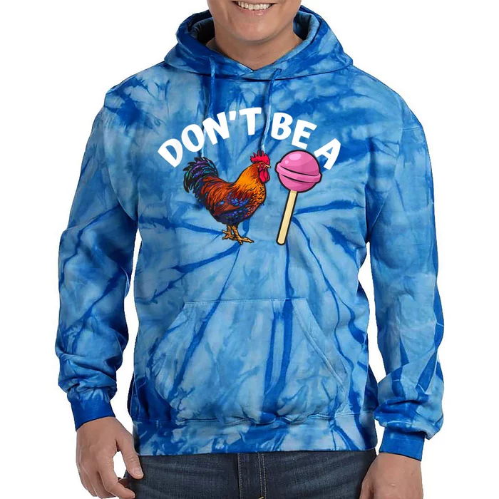 Funny Don't Be A Cock Or A Sucker Gift Tie Dye Hoodie