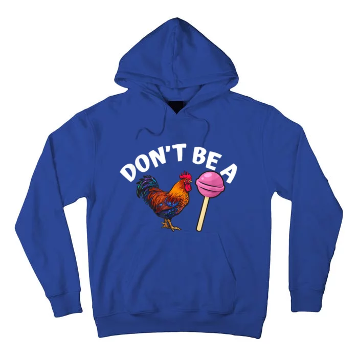 Funny Don't Be A Cock Or A Sucker Gift Tall Hoodie