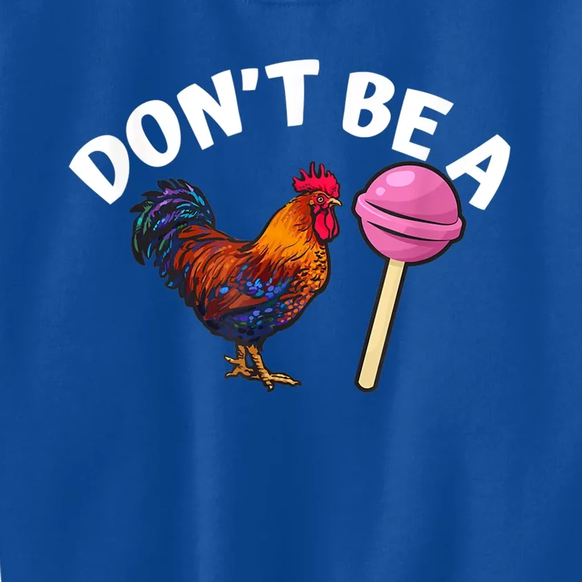 Funny Don't Be A Cock Or A Sucker Gift Kids Sweatshirt