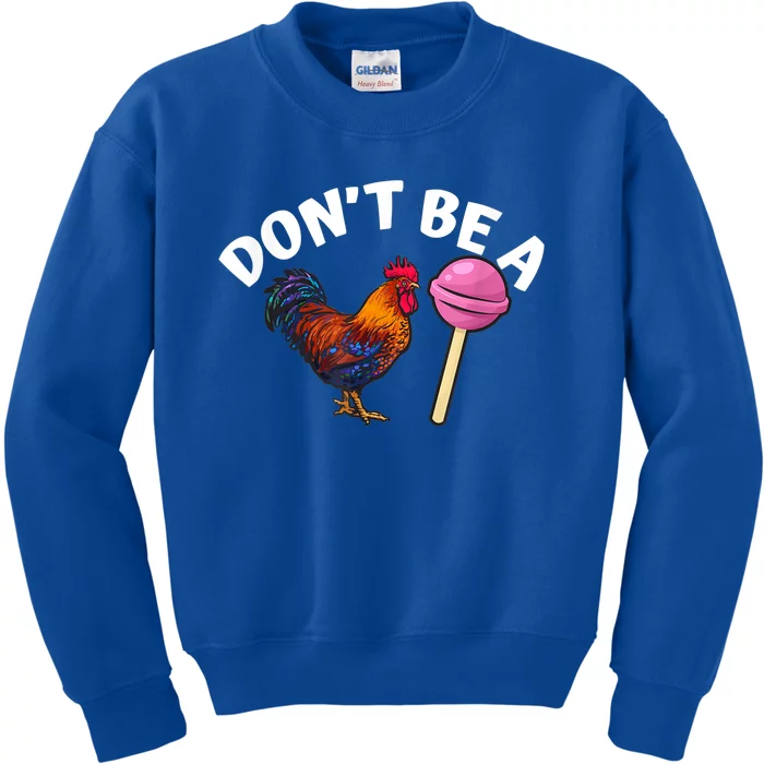 Funny Don't Be A Cock Or A Sucker Gift Kids Sweatshirt