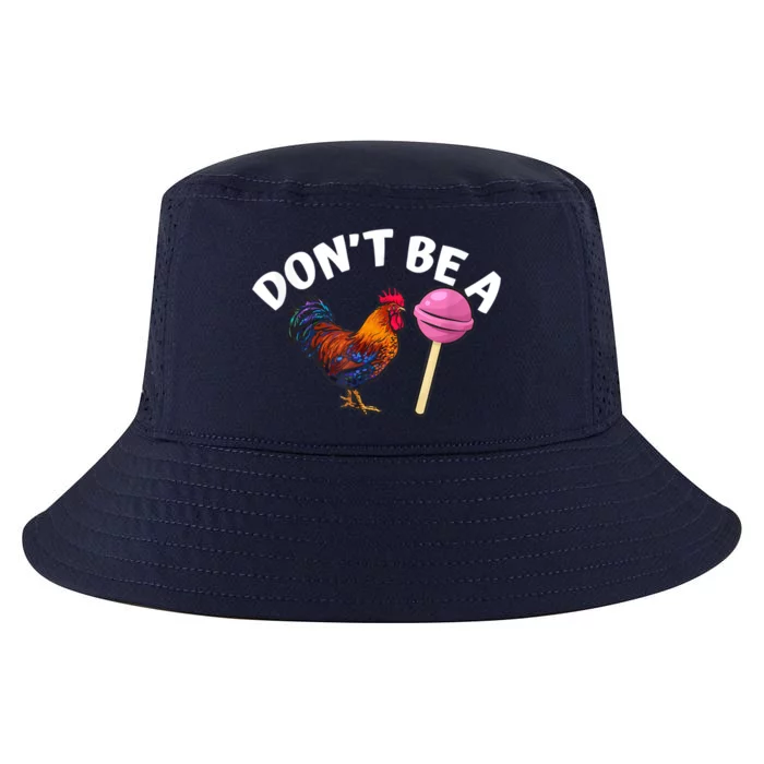 Funny Don't Be A Cock Or A Sucker Gift Cool Comfort Performance Bucket Hat