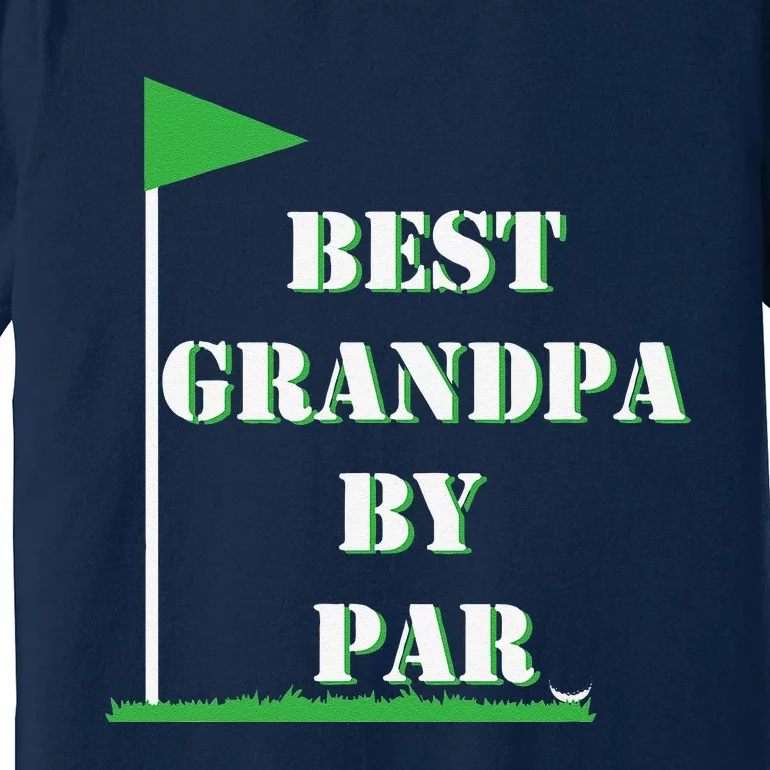 Fathers Day Best Grandpa By Par Funny Golf Gift Premium T-Shirt