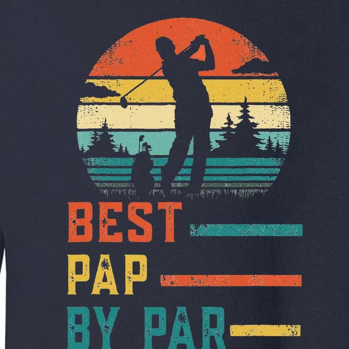 Fathers Day Best Pap By Par Golf Gifts For Dad Grandpa Toddler Sweatshirt