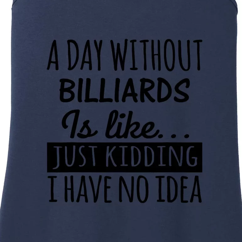 Father's Day Billiards A Day Without Billiards Is Like Gift For Dad Ladies Essential Tank