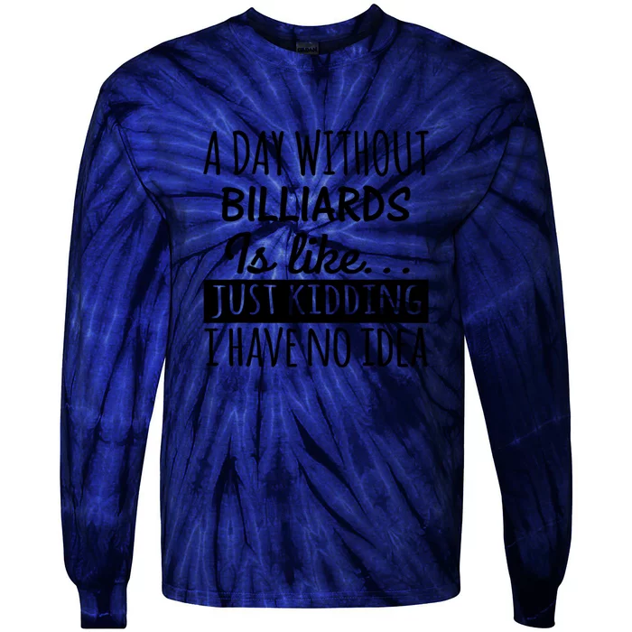 Father's Day Billiards A Day Without Billiards Is Like Gift For Dad Tie-Dye Long Sleeve Shirt