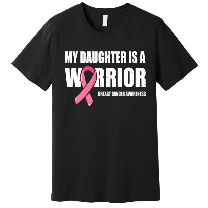 Funny Daughter Breast Cancer Breast Cancer Warrior Premium T-Shirt