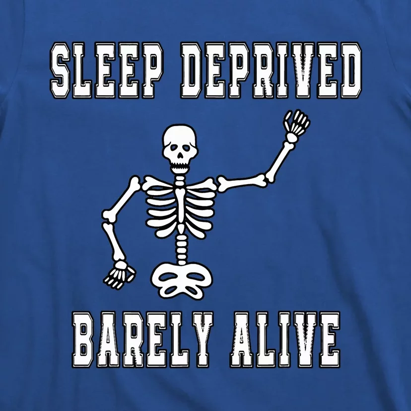 Funny Deprived Barely Alive Funny Sarcasm Saying T-Shirt