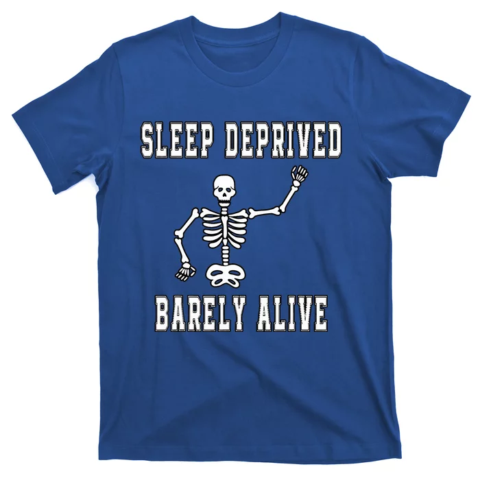 Funny Deprived Barely Alive Funny Sarcasm Saying T-Shirt