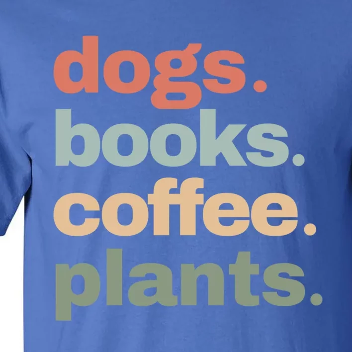 Funny Dogs Books Coffee Plant Lover Gardening Mothers Day Gift Tall T-Shirt