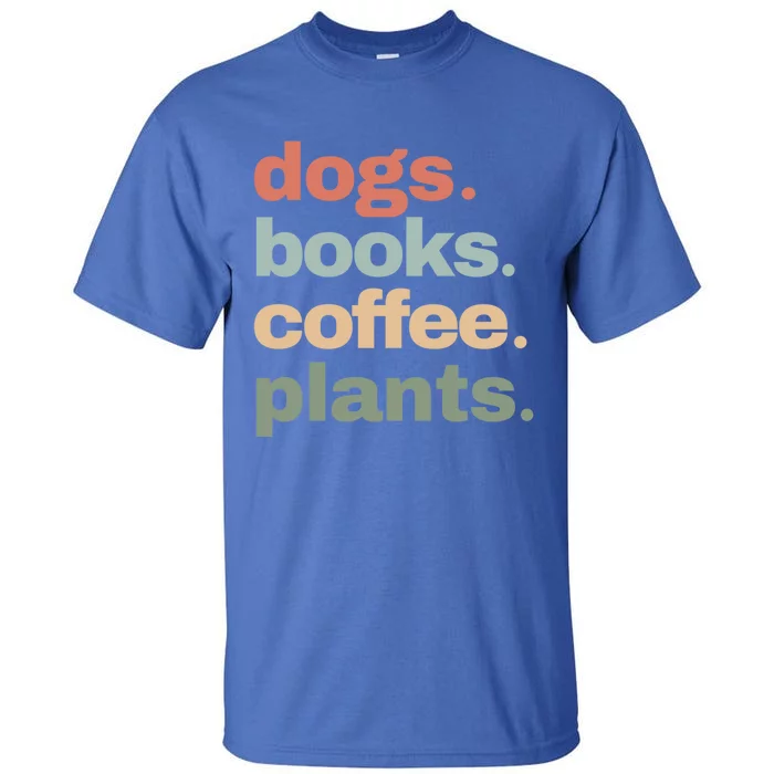 Funny Dogs Books Coffee Plant Lover Gardening Mothers Day Gift Tall T-Shirt