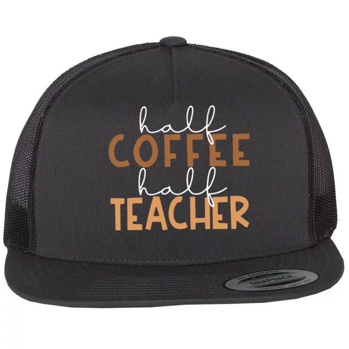 First Day Back To School Half Coffee Half Teacher Gift Flat Bill Trucker Hat