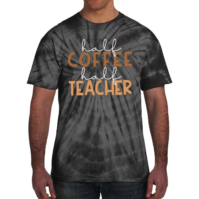 First Day Back To School Half Coffee Half Teacher Gift Tie-Dye T-Shirt