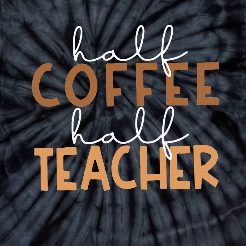 First Day Back To School Half Coffee Half Teacher Gift Tie-Dye T-Shirt