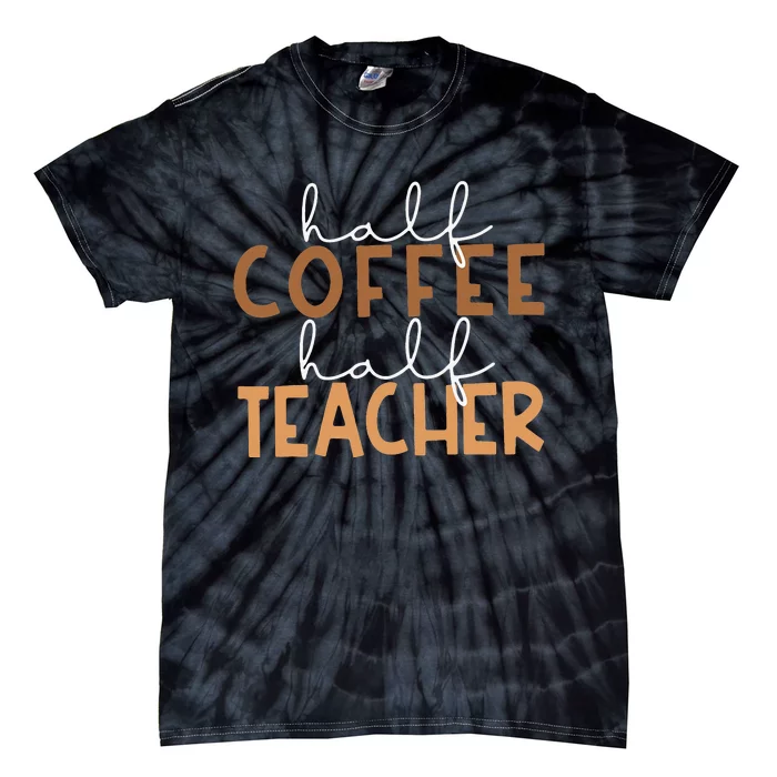 First Day Back To School Half Coffee Half Teacher Gift Tie-Dye T-Shirt