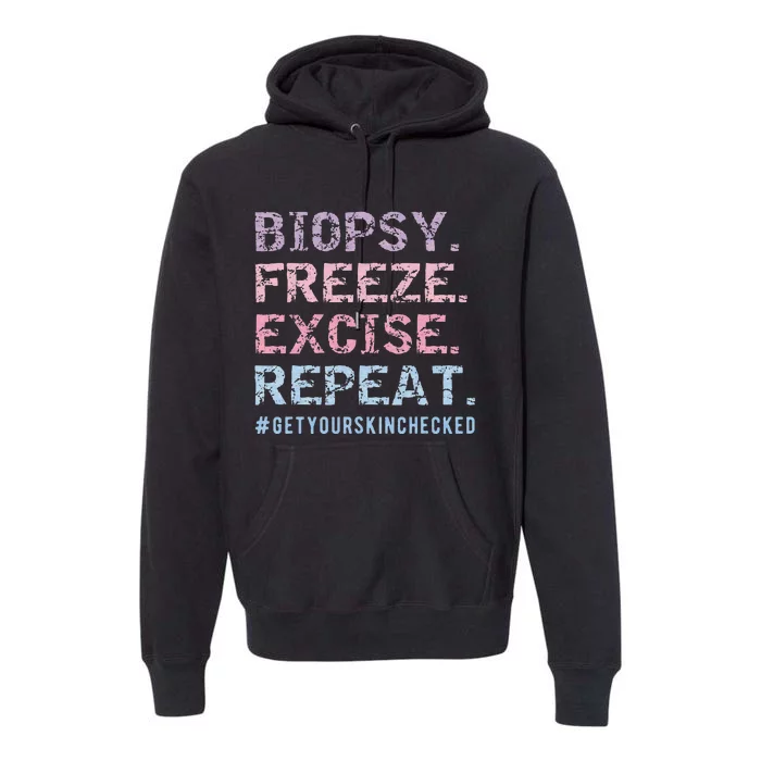 Funny Dermatologist Biopsy Freeze Excise Repeat Dermatology Premium Hoodie