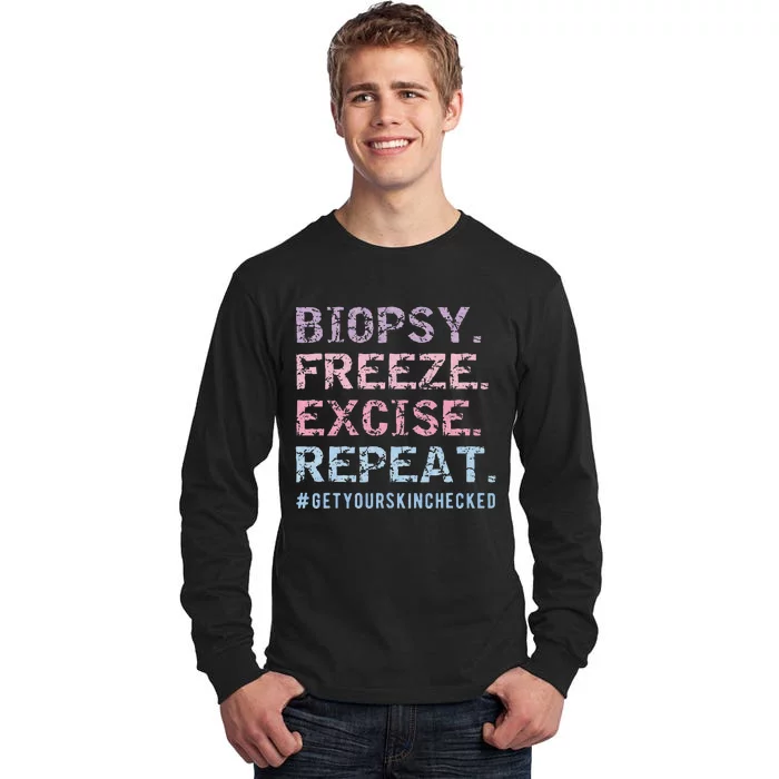 Funny Dermatologist Biopsy Freeze Excise Repeat Dermatology Tall Long Sleeve T-Shirt