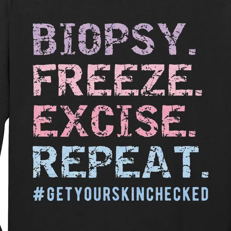 Funny Dermatologist Biopsy Freeze Excise Repeat Dermatology Tall Long Sleeve T-Shirt