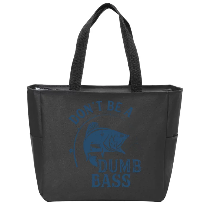 Fishing Dont Be A Dumb Bass Funny Dad Joke Papa Gift Zip Tote Bag