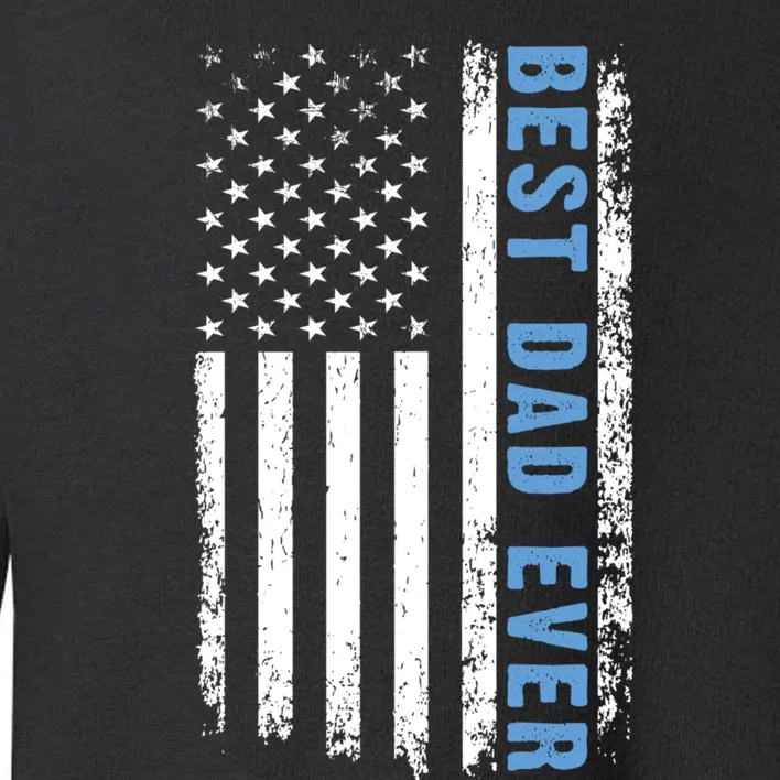 Fathers Day Best Dad Ever With US American Flag Toddler Sweatshirt