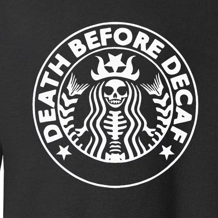 Funny Death Before Decaf Gift Cozy Coffee Lover Skeleton Toddler Sweatshirt