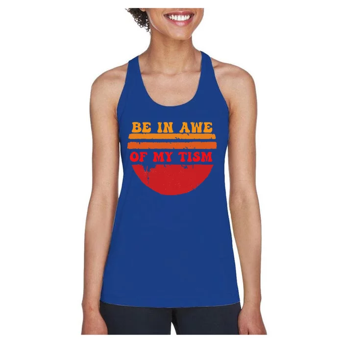 Funny Design Be In Awe Of My Tism Women's Racerback Tank