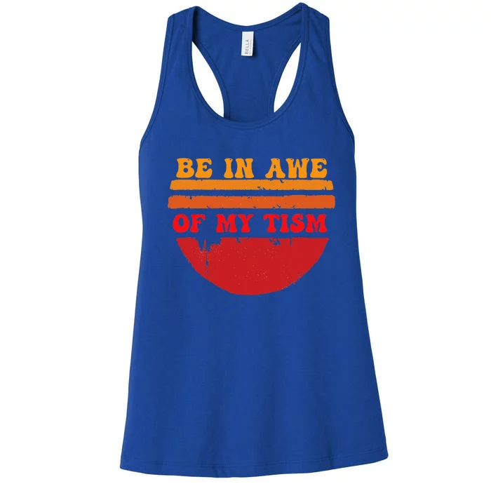 Funny Design Be In Awe Of My Tism Women's Racerback Tank