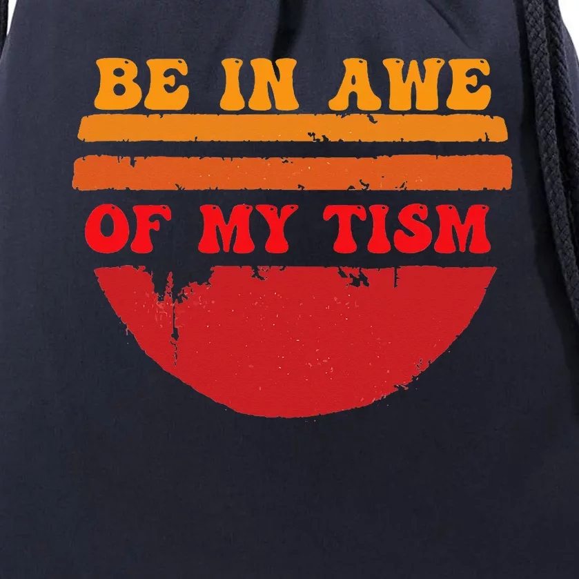 Funny Design Be In Awe Of My Tism Drawstring Bag