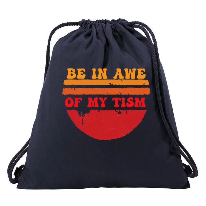 Funny Design Be In Awe Of My Tism Drawstring Bag