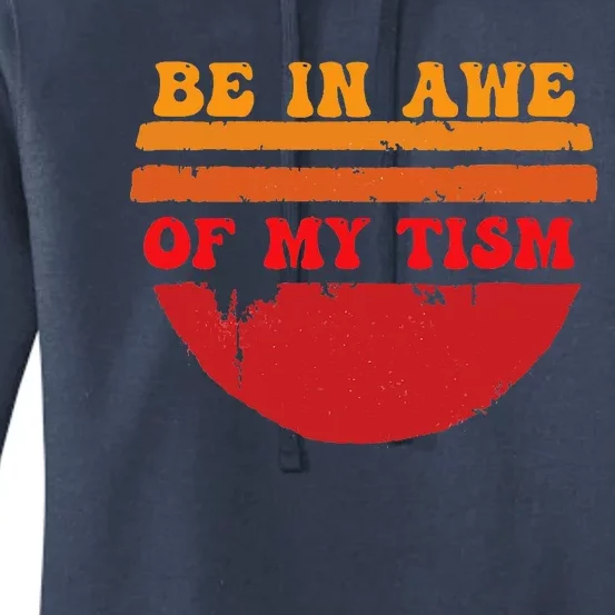 Funny Design Be In Awe Of My Tism Women's Pullover Hoodie