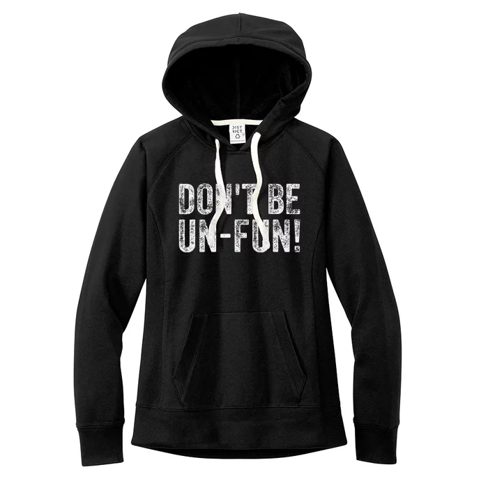 Funny DonT Be Un Fun! Motivational Positive Message Vintage Women's Fleece Hoodie