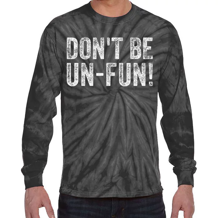 Funny DonT Be Un Fun! Motivational Positive Message Vintage Tie-Dye Long Sleeve Shirt