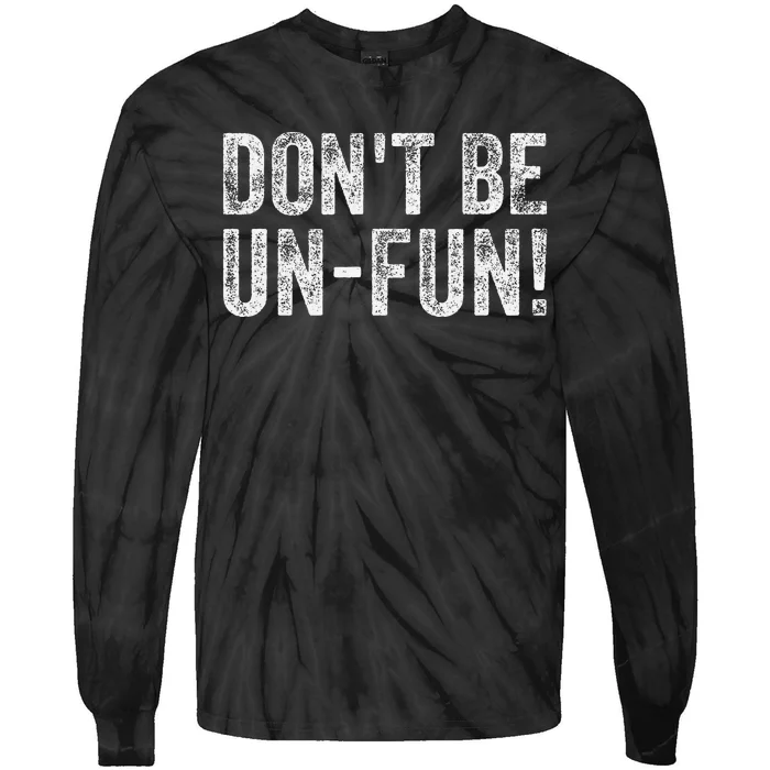 Funny DonT Be Un Fun! Motivational Positive Message Vintage Tie-Dye Long Sleeve Shirt