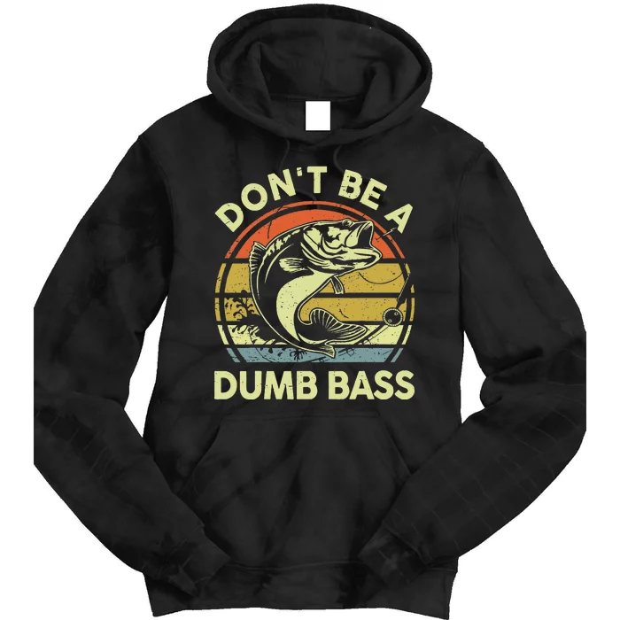 Funny Dont Be Dumb Bass Fish Fathers Day Gift Dad Fishing Tie Dye Hoodie