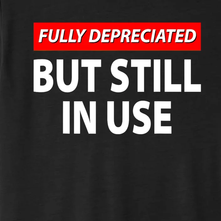 Fully Depreciated But Still In Use Funny Accounting Quote ChromaSoft Performance T-Shirt