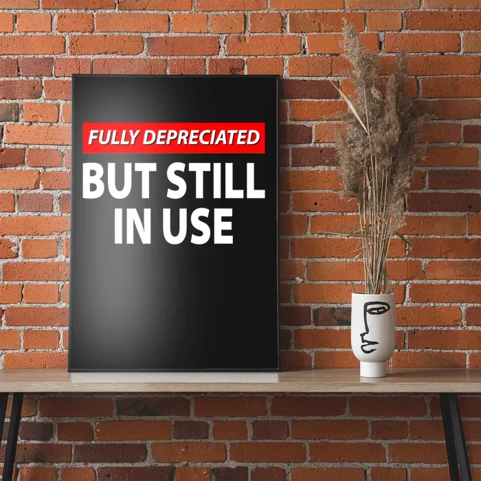 Fully Depreciated But Still In Use Funny Accounting Quote Poster