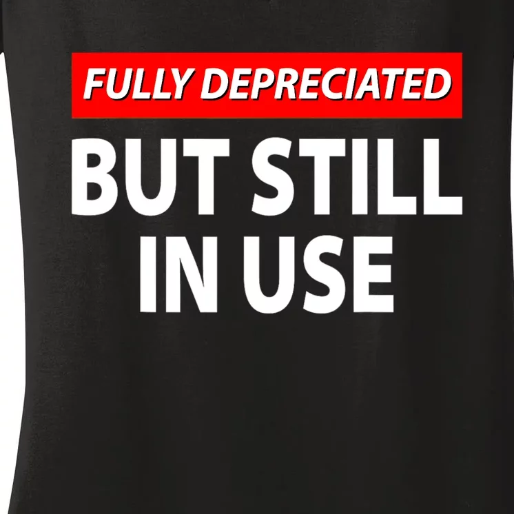 Fully Depreciated But Still In Use Funny Accounting Quote Women's V-Neck T-Shirt