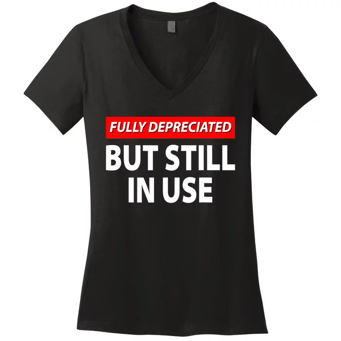 Fully Depreciated But Still In Use Funny Accounting Quote Women's V-Neck T-Shirt