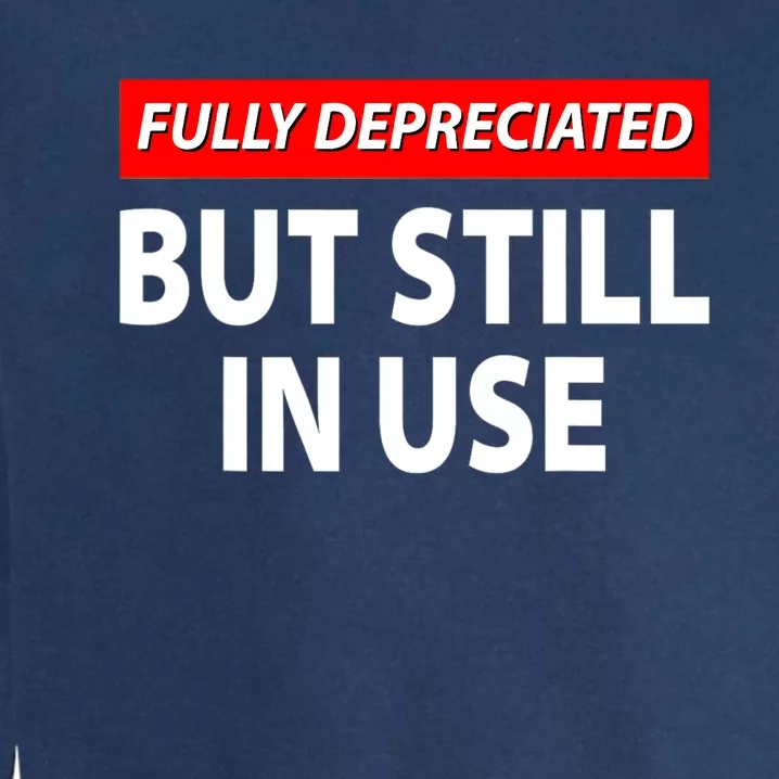 Fully Depreciated But Still In Use Funny Accounting Quote Garment-Dyed Sweatshirt