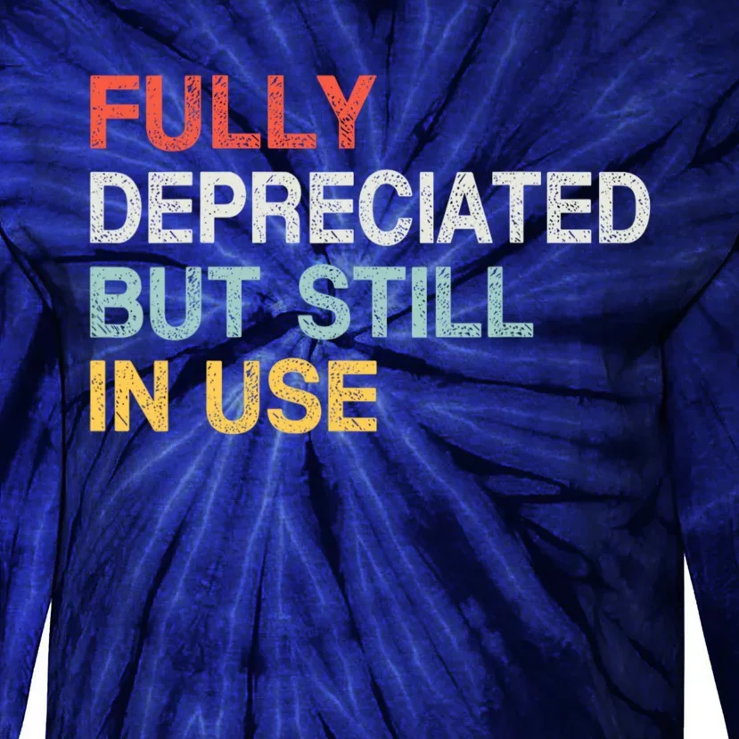 Fully Depreciated But Still In Use Funny Accounting Quote Tie-Dye Long Sleeve Shirt