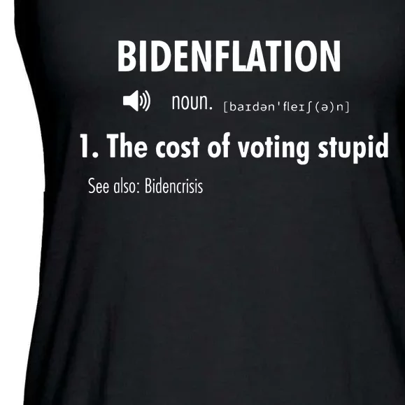 Funny Definition Bidenflation The Cost Of Voting Stupid Ladies Essential Flowy Tank