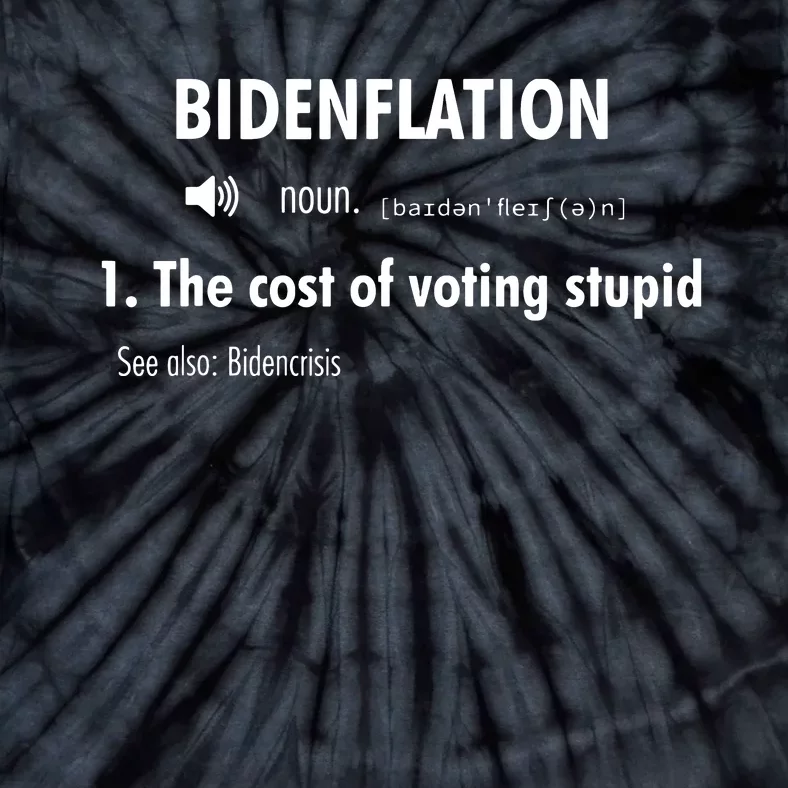 Funny Definition Bidenflation The Cost Of Voting Stupid Tie-Dye T-Shirt