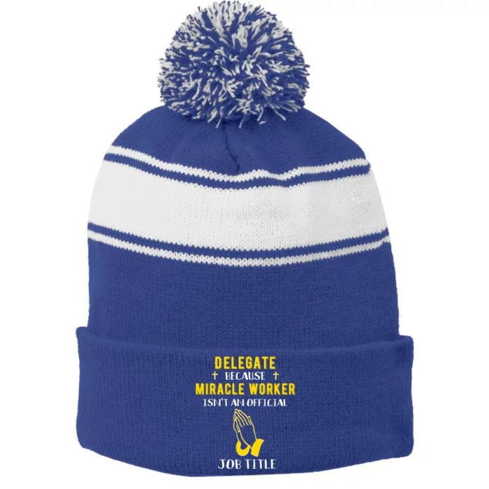 Funny Delegate Because Miracle Worker Isn't A Job Title Gift Stripe Pom Pom Beanie